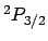 $^2P_{3/2}$