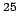 $^{25}$